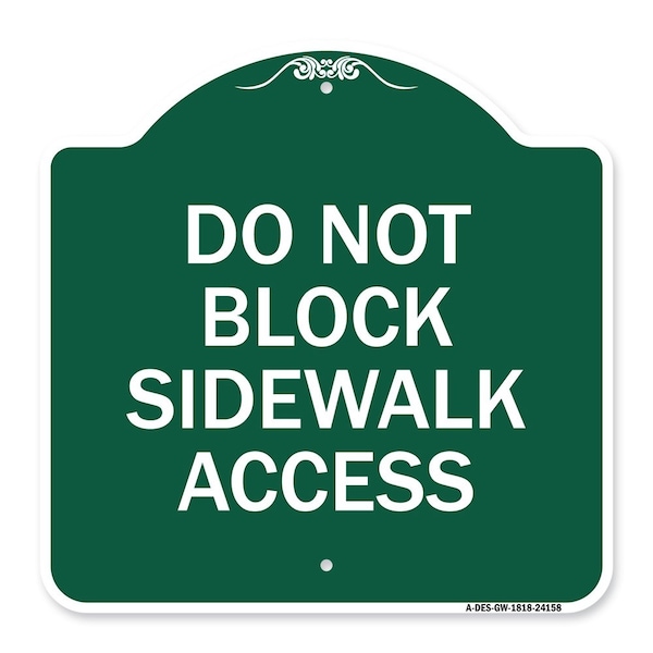 Signmission Designer Series Do Not Block Sidewalk Access, Green & White Aluminum Sign, 18" x 18", GW-1818-24158 A-DES-GW-1818-24158 - main